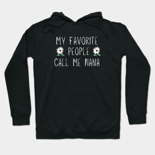 My Favorite People Call Me Nana, Funny Mom Gift Floral Hoodie